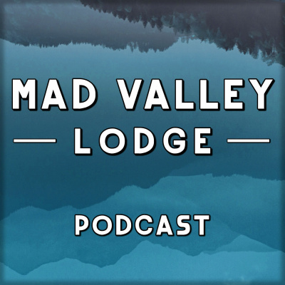 Mad Valley Lodge Podcast