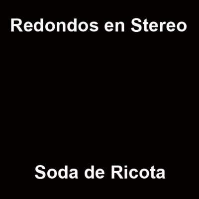 Redondos En Stereo/soda De Ricota