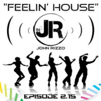  DJ John Rizzo Feelin House Episode 2.15