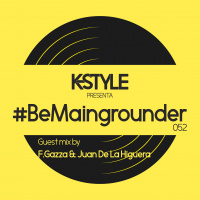 #BeMaingrounder 052 - Guest Mix By F.Gazza  Juan De La Higuera