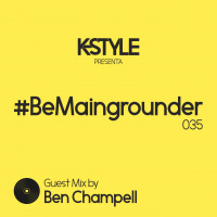 #BeMaingrounder 035 - Guest Mix By Ben Champell (PP Music / My Little Dog)