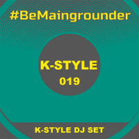 #BeMaingrounder 019 - K-Style Dj Set