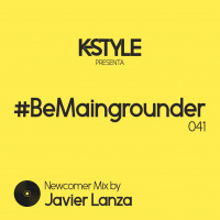 #BeMaingrounder 041 - Newcomer Mix By Javier Lanza