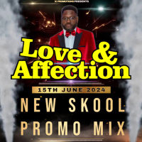 Love  Affection New Skool Promo Mix (June 2024)