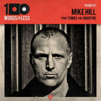 Mike Hill from Tombs, Anodyne and Everything Went Black podcast