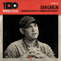 Dan Carlin from Hardcore History  Common Sense Podcast