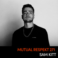 Mutual Respekt 271 with Sam Kitt