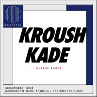 Kroushkade Radio #002 - 8th december 2020 - Operator Radio