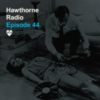 Hawthorne Radio Ep. 44
