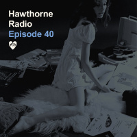 Hawthorne Radio Ep. 40