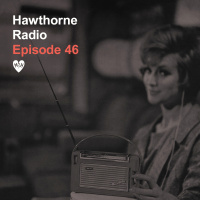 Hawthorne Radio Ep. 46