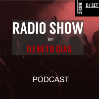 RADIO SHOW BY DJ BETO DIAS #07