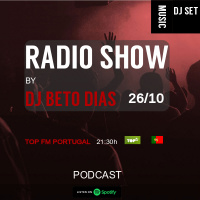 RADIO SHOW BY DJ BETO DIAS 26-10
