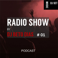 RADIO SHOW BY DJ BETO DIAS #01