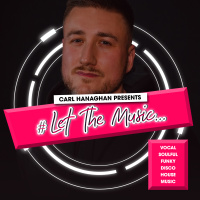 Episode 1: Carl Hanaghan Presents #LetTheMusic 2024 [Episode 001]