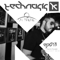 Technosis pres. On There Podcast 013 [Fuyituke Guest Mix]