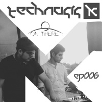 Technosis pres. On There Podcast 006