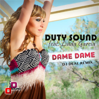 DUTY SOUND FT LINDA GARCIA - Dame dame Dj Deal remix