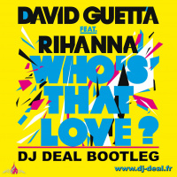 RIHANNA - Whos that love Dj Deal Bootleg
