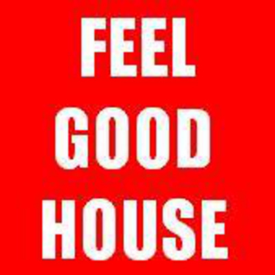 Feel Good House!