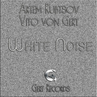 Artem Rubtsov  Vito von Gert - White Noise (Original Mix)