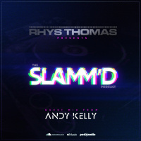 Episode 11: Rhys Thomas - SLAMMD! 079 (Feb 2021 Guest Mix Andy Kelly)