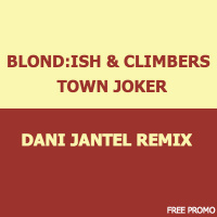 Blond:ish  Climbers - Town Joker (Dani Jantel Remix) (FULL VERSION)
