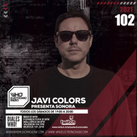 PROGRAMA 102 SONORA WHO ELECTRONIC RADIO - JAVI COLORS