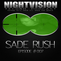 Sade Rush [HU] - NightVision Techno PODCAST 07 pt1