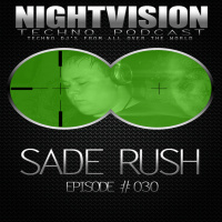 Sade Rush [HU] - NightVision Techno PODCAST 30 pt1