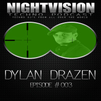 Dylan Drazen [USA] - NightVision Techno PODCAST 03 pt2