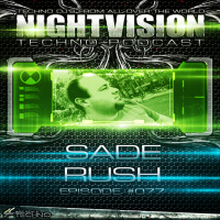Sade Rush [HU] - NightVision Techno PODCAST 77 pt1
