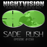 Sade Rush [HU] - NightVision Techno PODCAST 38 pt1