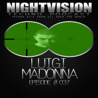 Luigi Madonna [I] - NightVision Techno PODCAST 37 pt2