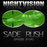 Sade Rush [HU] - NightVision Techno PODCAST 45 pt1