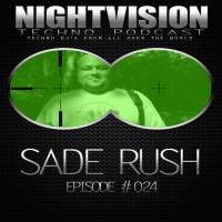 Sade Rush [HU] - NightVision Techno PODCAST 24 pt1