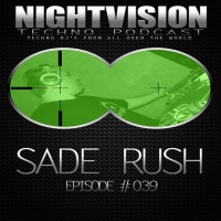 Sade Rush [HU] - NightVision Techno PODCAST 39 pt1