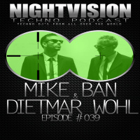 Mike Ban  Dietmar Wohl [AUT] - NightVision Techno PODCAST 39 pt2