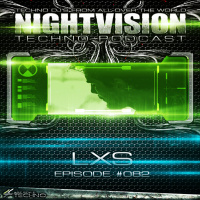 LXS aka Lexis [SLO] - NightVision Techno PODCAST 82 pt2