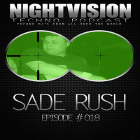 Sade Rush [HU] - NightVision Techno PODCAST 18 pt1