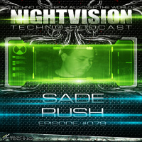 Sade Rush [HU] - NightVision Techno PODCAST 79 pt1