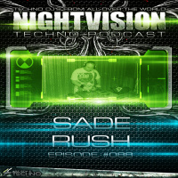 Sade Rush [HU] - NightVision Techno PODCAST 88 pt1