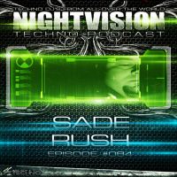 Sade Rush [HU] - NightVision Techno PODCAST 84 pt1