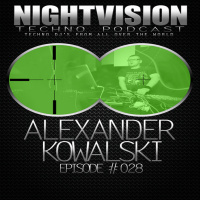 Alexander Kowalski [DE] - NightVision Techno PODCAST 28 pt2