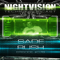 Sade Rush [HU] - NightVision Techno PODCAST 78 pt1
