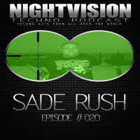 Sade Rush [HU] - NightVision Techno PODCAST 20 pt1