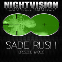 Sade Rush [HU] - NightVision Techno PODCAST 16 pt1