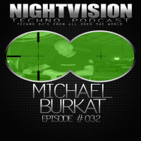 Michael Burkat [DE] - NightVision Techno PODCAST 32 pt3