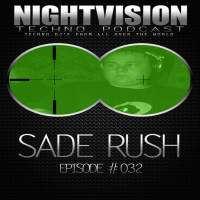 Sade Rush [HU] - NightVision Techno PODCAST 32 pt1