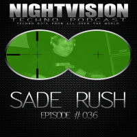 Sade Rush [HU] - NightVision Techno PODCAST 36 pt1